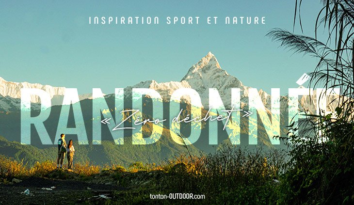 Randonnée "zéro déchet" :  marcher sans polluer