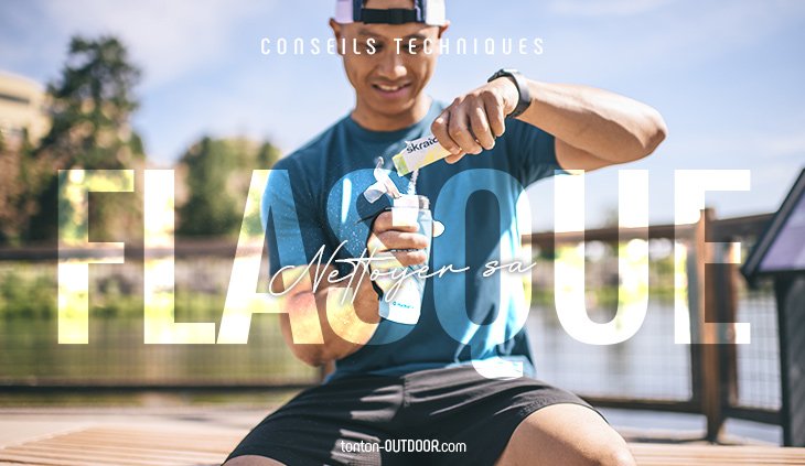 Entretenir sa flaque, sa gourde ou sa poche à eau : nos conseils