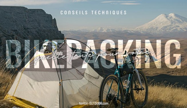 Tente de bikepacking : guide pratique