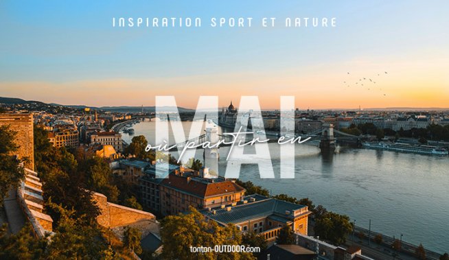 Où partir en vacances en mai 2025 ? Nos 5 destinations favorites en Europe !