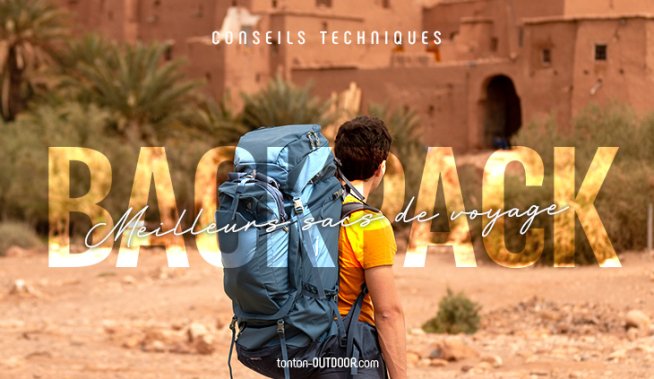 Quel sac à dos pour voyager ? Le guide complet des meilleurs backpacks