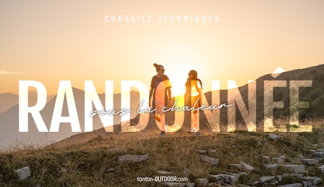 Randonnée sous la chaleur : les bons réflexes à adopter !