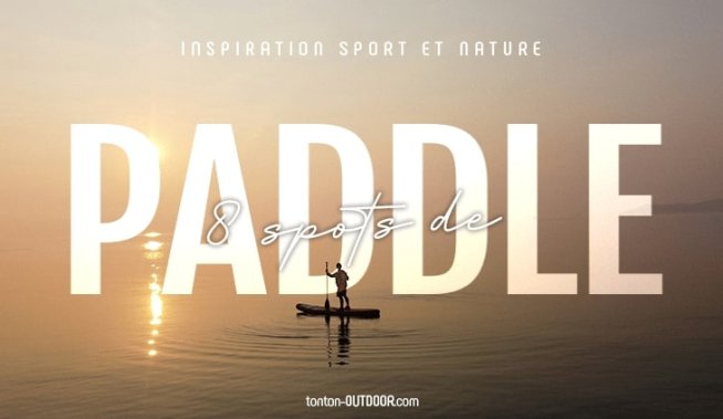 Les 8 meilleurs spots de paddle à découvrir en France