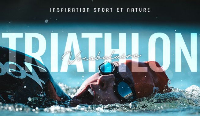 Vocabulaire du triathlon : Ironman, trifonction, transition...