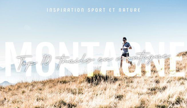 Top 10 des trails en montagne en France
