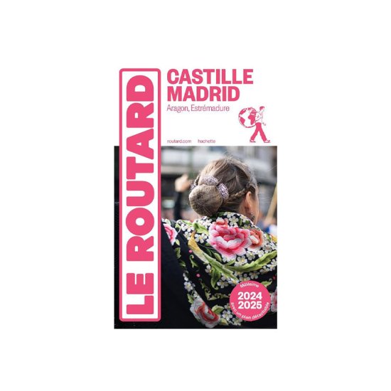 GUIDE DU ROUTARD - GUIDE DU ROUTARD CASTILLE, MADRID 2024/2025