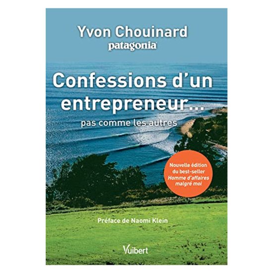 PATAGONIA - CONFESSIONS D'UN ENTREPRENEUR - YVON CHOUINARD